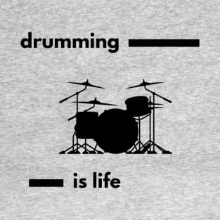 Drumming is life T-Shirt